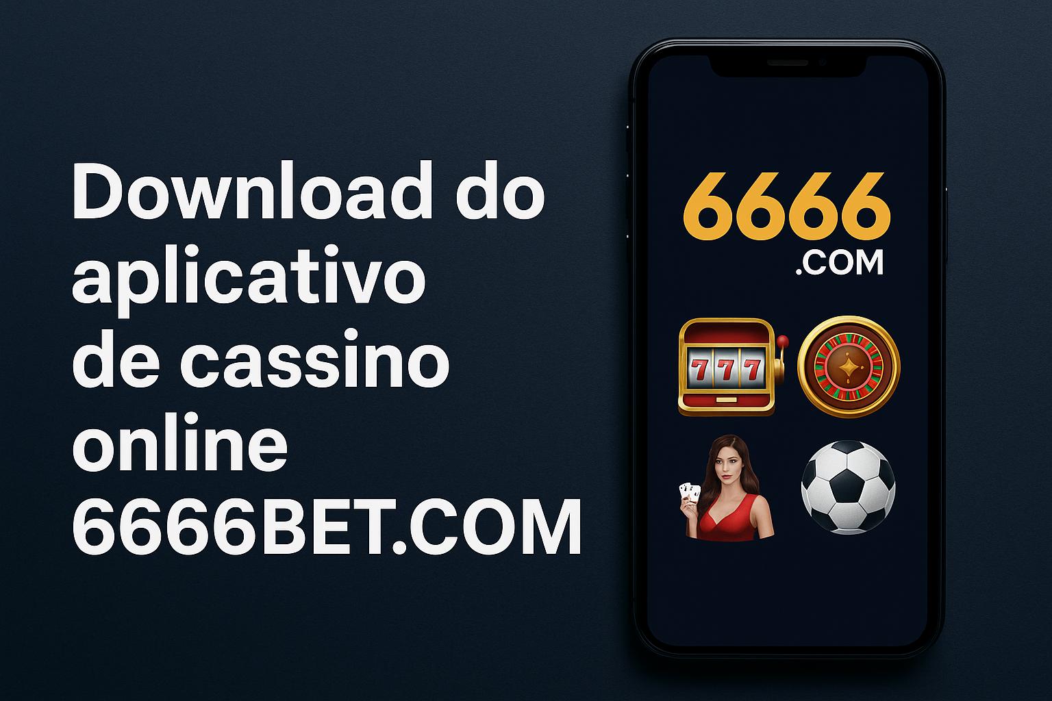 Baixar o 6666BET.COM .com Cassino App
